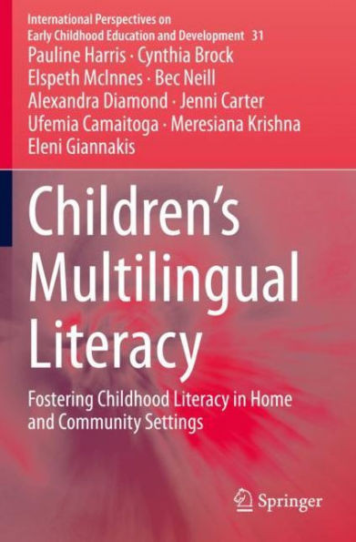 Children’s Multilingual Literacy : Fostering Childhood Literacy in Home and Community Settings
