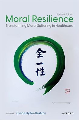 Moral Resilience, Second Edition : Transforming Moral Suffering in Healthcare