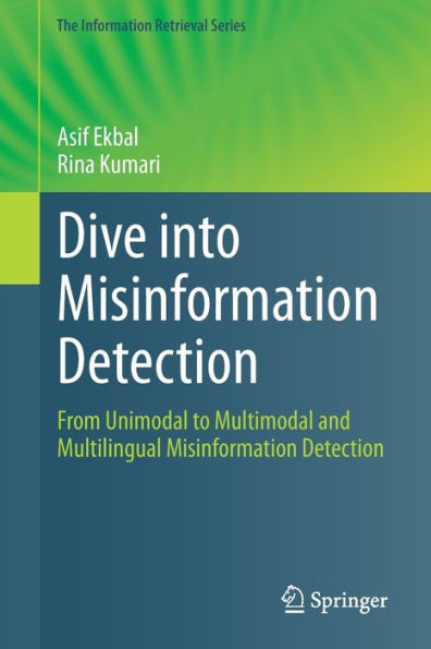 Dive into Misinformation Detection : From Unimodal to Multimodal and Multilingual Misinformation Detection