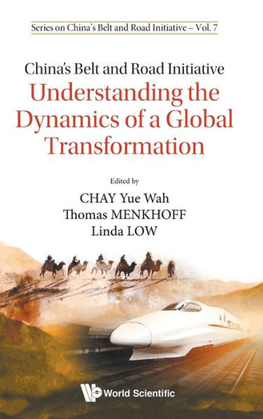 China's Belt and Road Initiative : Understanding the Dynamics of a Great Transformation