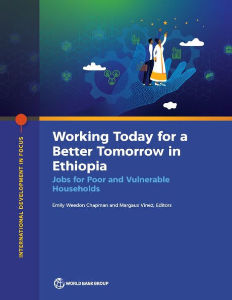 Working Today for a Better Tomorrow in Ethiopia : Jobs for Poor and Vulnerable Households