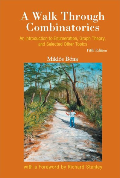 Walk Through Combinatorics an Introduchb : Walk Through Combinatorics, A: an Introduction to Enumeration and Graph Theory (fifth Edition)
