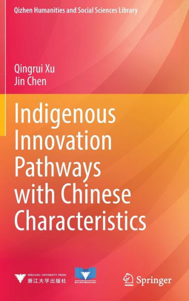 Indigenous Innovation Pathways with Chinese Characteristics