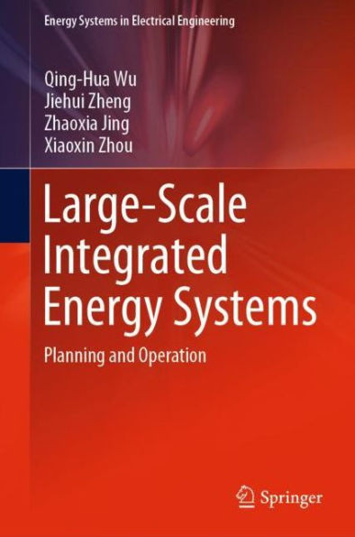 Large-Scale Integrated Energy Systems : Planning and Operation