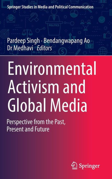 Environmental Activism and Global Media : Perspective from the Past, Present and Future