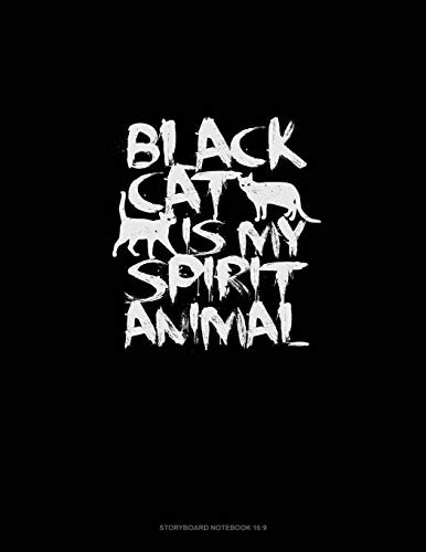 Black Cat Is My Spirit Animal: Storyboard Notebook 1.85:1