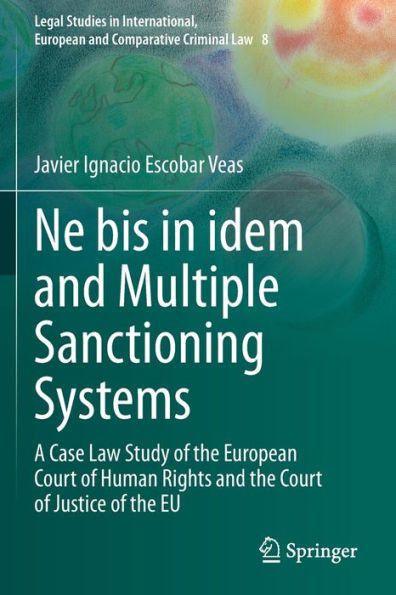 Ne bis in idem and Multiple Sanctioning Systems : A Case Law Study of the European Court of Human Rights and the Court of Justice of the EU