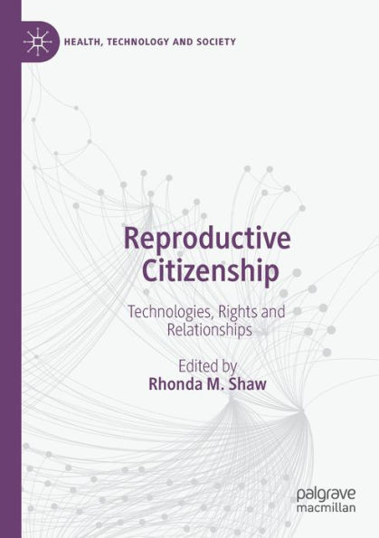Reproductive Citizenship : Technologies, Rights and Relationships