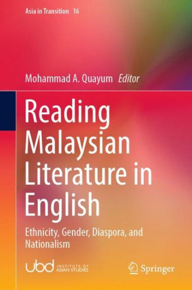 Reading Malaysian Literature in English : Ethnicity, Gender, Diaspora, and Nationalism