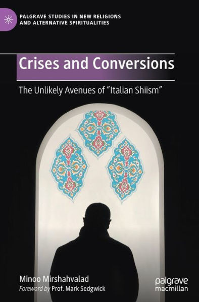 Crises and Conversions : The Unlikely Avenues of "Italian Shiism"