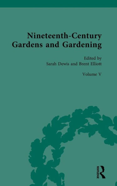 Nineteenth-Century Gardens and Gardening : Volume V: Garden Design