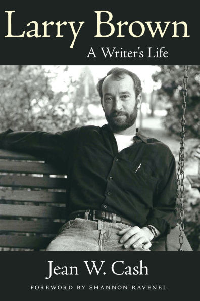 Larry Brown : A Writer's Life