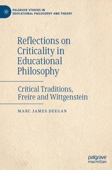 Reflections on Criticality in Educational Philosophy : Critical Traditions, Freire and Wittgenstein