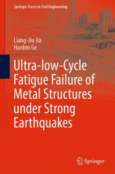 Ultra-Low Cycle Fatigue Failure of Metal Structures under Strong Earthquakes