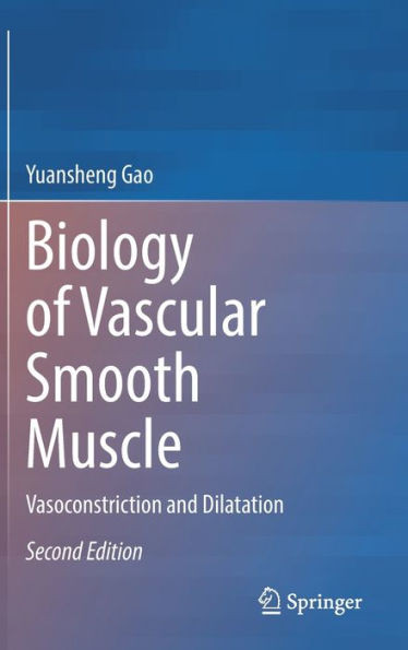 Biology of Vascular Smooth Muscle : Vasoconstriction and Dilatation