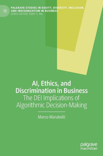 AI, Ethics, and Discrimination in Business : The DEI Implications of Algorithmic Decision-Making