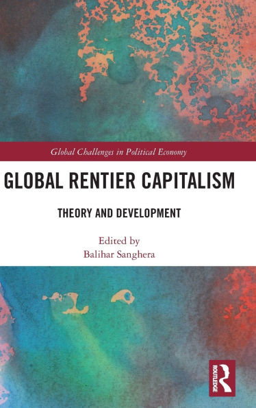 Global Rentier Capitalism : Theory and Development