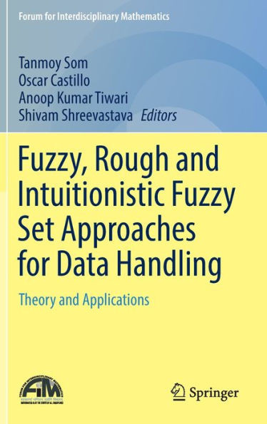 Fuzzy, Rough and Intuitionistic Fuzzy Set Approaches for Data Handling : Theory and Applications