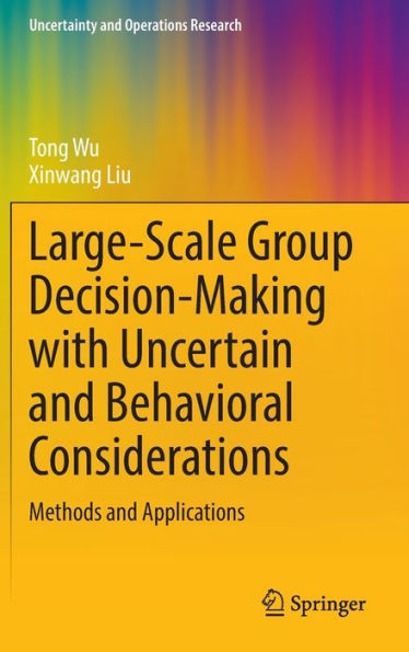 Large-Scale Group Decision-Making with Uncertain and Behavioral Considerations : Methods and Applications