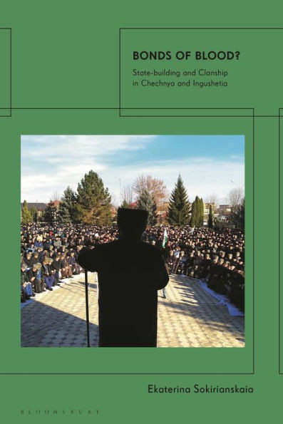 Bonds of Blood? : State-building and Clanship in Chechnya and Ingushetia