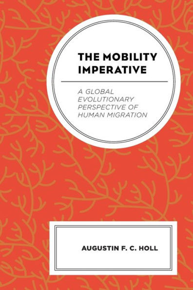 The Mobility Imperative : A Global Evolutionary Perspective of Human Migration