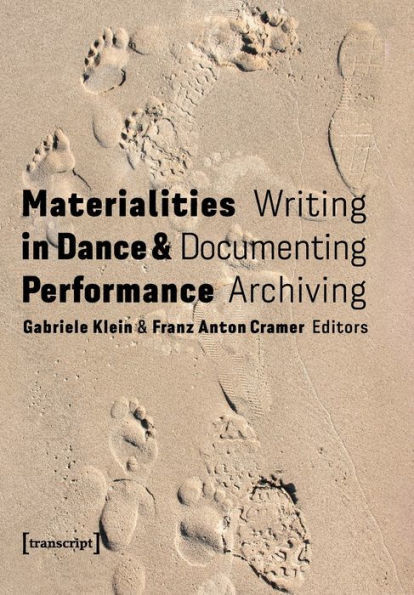 Materialities in Dance and Performance : Writing, Documenting, Archiving