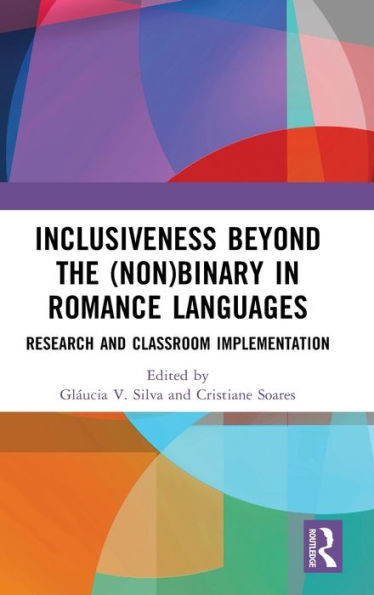 Inclusiveness Beyond the (Non)binary in Romance Languages : Research and Classroom Implementation
