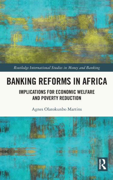 Banking Reforms in Africa : Implications for Economic Welfare and Poverty Reduction