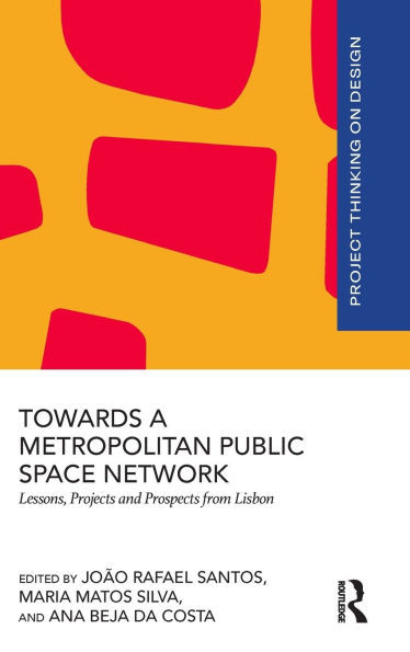 Towards a Metropolitan Public Space Network : Lessons, Projects and Prospects from Lisbon