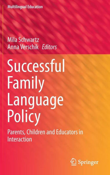 Successful Family Language Policy : Parents, Children and Educators in Interaction