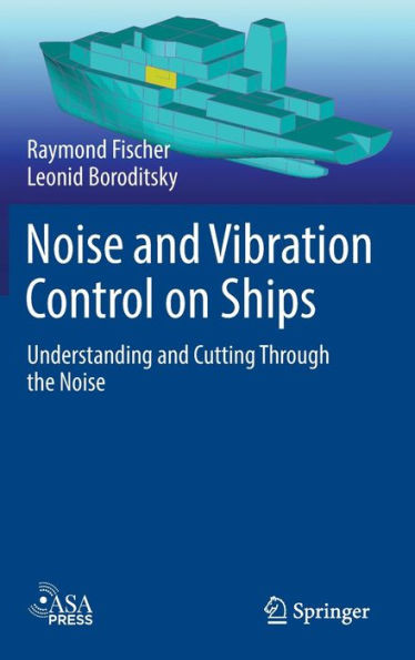 Noise and Vibration Control on Ships : Understanding and Cutting Through the Noise