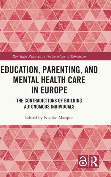 Education, Parenting, and Mental Health Care in Europe : The Contradictions of Building Autonomous Individuals