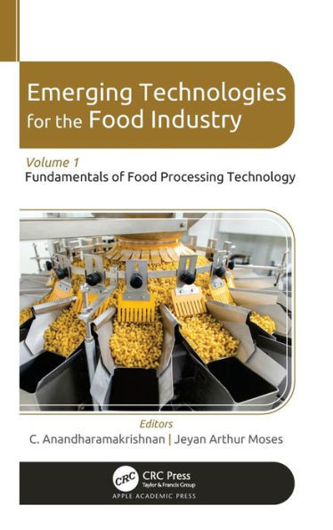 Emerging Technologies for the Food Industry : Volume 1: Fundamentals of Food Processing Technology