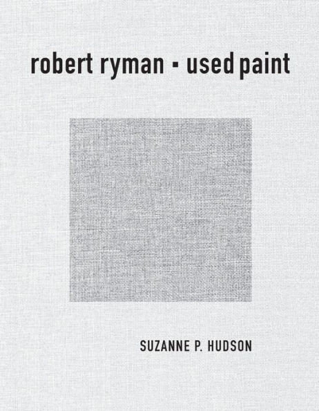 Robert Ryman : Used Paint