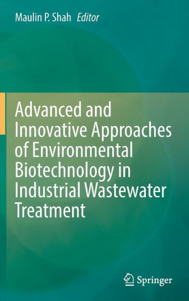 Advanced and Innovative Approaches of Environmental Biotechnology in Industrial Wastewater Treatment