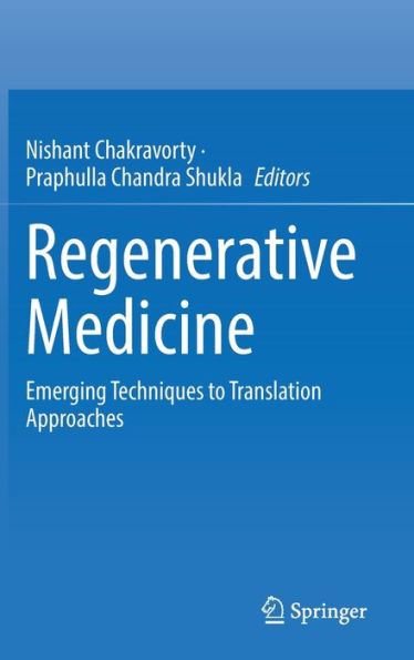 Regenerative Medicine : Emerging Techniques to Translation Approaches