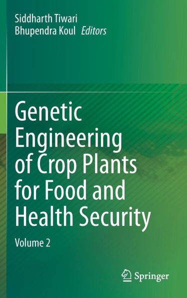 Genetic Engineering of Crop Plants for Food and Health Security : Volume 2