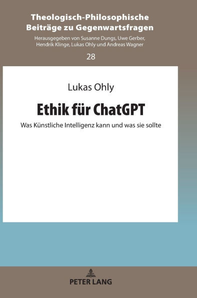 Ethik Fuer ChatGPT : Was Kuenstliche Intelligenz Kann und Was Sie Sollte