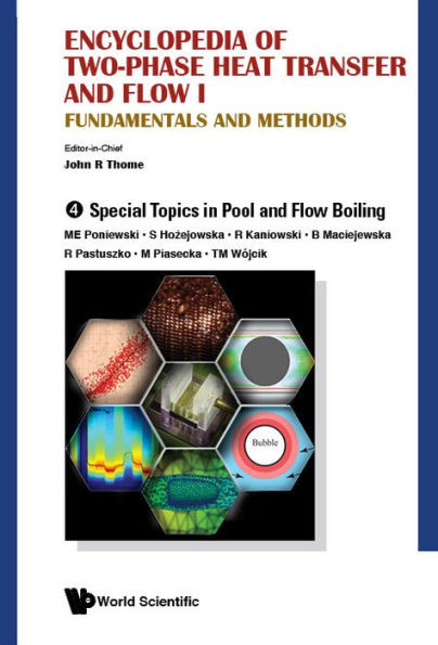Encyclopedia of Two-phase Heat Transfer and Flow I : Fundamentals and Methods. Special topics in pool and flow boiling. T. 4