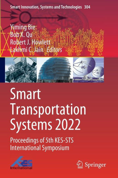 Smart Transportation Systems 2022 : Proceedings of 5th KES-STS International Symposium