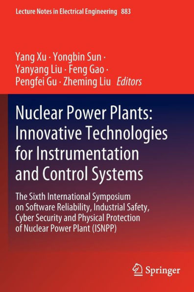 Nuclear Power Plants: Innovative Technologies for Instrumentation and Control Systems : The Sixth International Symposium on Software Reliability, Industrial Safety, Cyber Security and Physical Protection of Nuclear Power Plant (ISNPP)