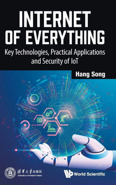 Internet of Everything : Key Technologies, Practical Applications and Security of IoT