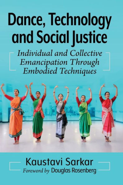 Dance, Technology and Social Justice : Individual and Collective Emancipation Through Embodied Techniques