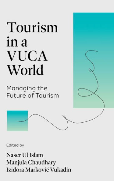 Tourism in a VUCA World : Managing the Future of Tourism