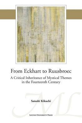From Eckhart to Ruusbroec : A Critical Inheritance of Mystical Themes in the Fourteenth Century