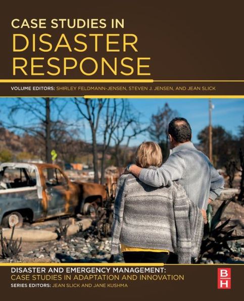 Case Studies in Disaster Response : Disaster and Emergency Management: Case Studies in Adaptation and Innovation Series