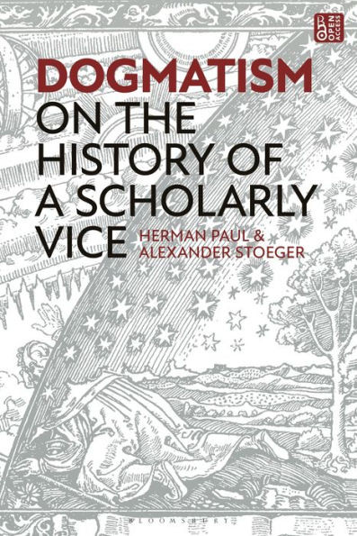 Dogmatism : On the History of a Scholarly Vice