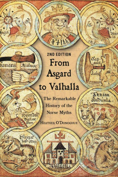 From Asgard to Valhalla : The Remarkable History of the Norse Myths