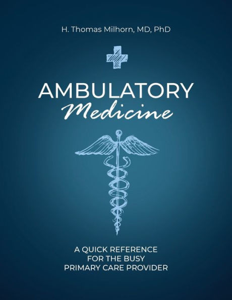 Ambulatory Medicine : A Quick Reference for the Busy Primary Care Provider