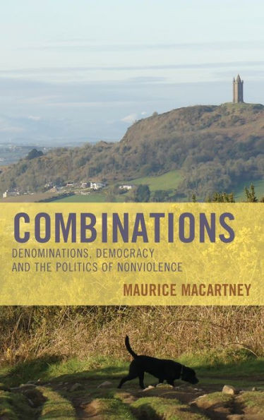 Combinations : Denominations, Democracy and the Politics of Nonviolence